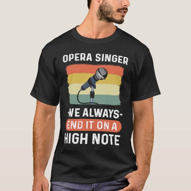Camiseta Opera Singer  We Always End It On A High Note Oper (Anverso)