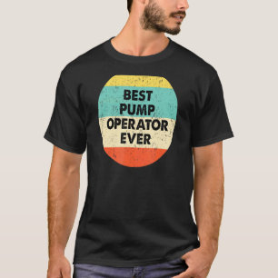 Camiseta Operador de bomba mejor operador de bomba de la hi