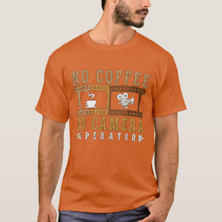 Camiseta Operador de cámara sin café sin cámara Café Lover