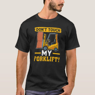 Camiseta Operador de elevación de horquilla no toque mi ele