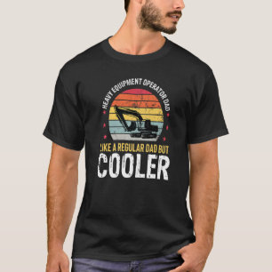 Camiseta Operador de equipo pesado Dad Excavator Bulldozer 