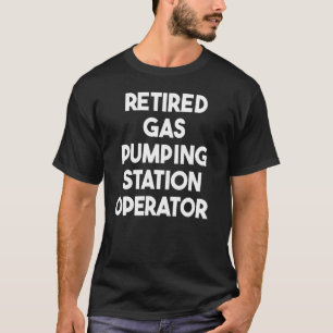 Camiseta Operador de Estación de Bombeo de Gas Jubilado