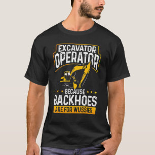 Camiseta Operador De Excavador Porque Los Backhoyos Son Par