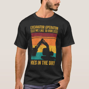 Camiseta Operador De Excavadores Que Nos Gusta Montar Hoes