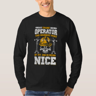 Camiseta Operador De Grúa La Parte Más Difícil De Mi Trabaj