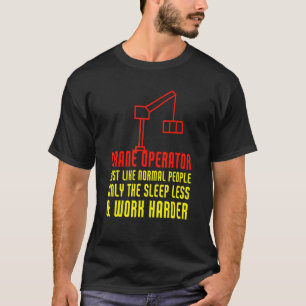 Camiseta Operador de grúa trabaja más duro Equipo pesado