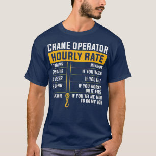 Camiseta Operador de grúas Funny Hourly Rate operador