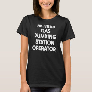 Camiseta Operador de la estación de bombeo de gas retirado