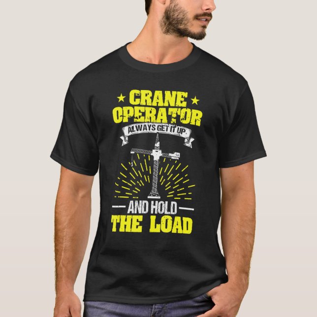 Camiseta Operador De La Grúa Suba Sujete El Cr Del Elevador (Anverso)