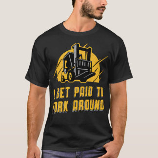 Camiseta Operador De Levantamiento De Horquilla Que Me Paga