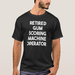 Camiseta Operador de máquina de puntuación de chicle jubila