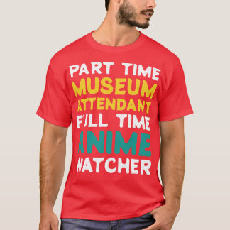Camiseta Operador de museo a tiempo parcial a tiempo comple