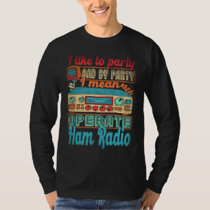 Camiseta Operador de radioaficionado me gusta fiesta quiero