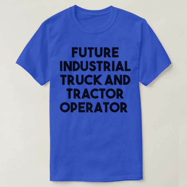 Camiseta Operador Futuro De Camión Industrial Y Tractor (Diseño del anverso)