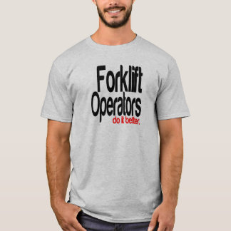 Camiseta Operadores de elevadores de horquilla, hágalo mejo