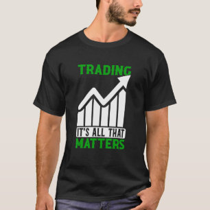 Camiseta Operando Todo lo que Importa Trader Mercado de Val