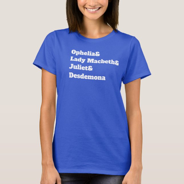 Camiseta Ophelia y Lady Macbeth y Juliet y Desdemona (Anverso)