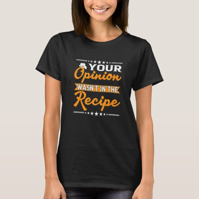 Camiseta Opinion Wasn't In The Recipe Cake Baking Pastry Ca (Anverso)