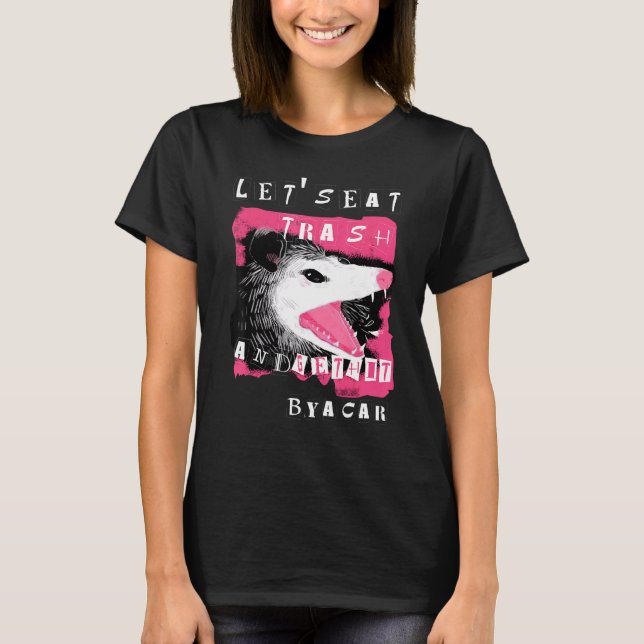 Camiseta Opossum estético Comamos basura y seamos golpeados (Anverso)