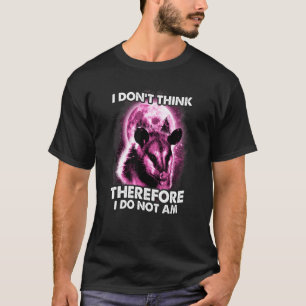 Camiseta Opossum No Creo Que Por Lo Tanto No Soy Possu
