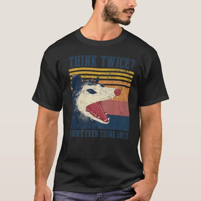 Camiseta Opossum piensa dos veces que ni siquiera pienso en (Anverso)