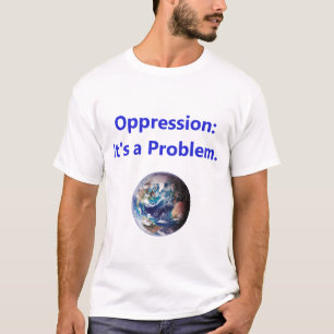 Camiseta Opresión - Es Un Problema
