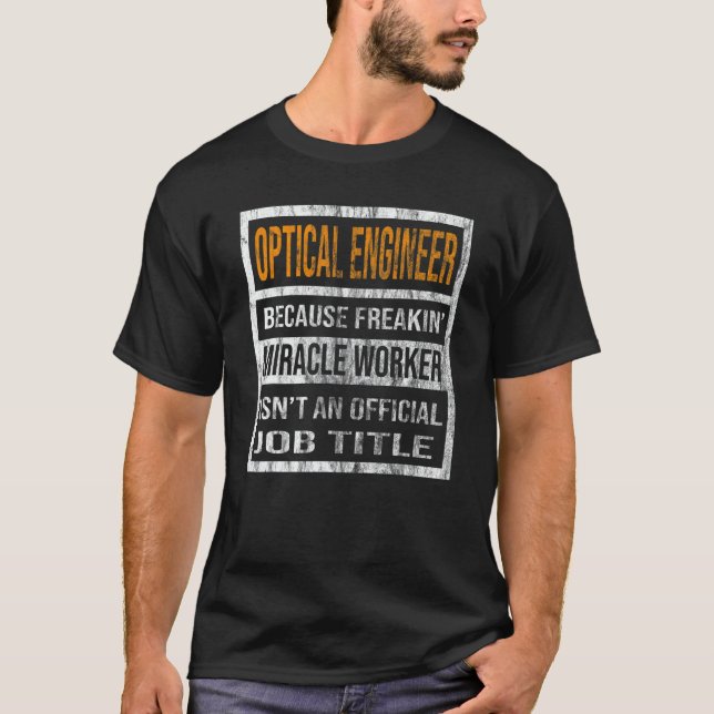 Camiseta Optical Engineer Because Miracle Worker  Men Women (Anverso)