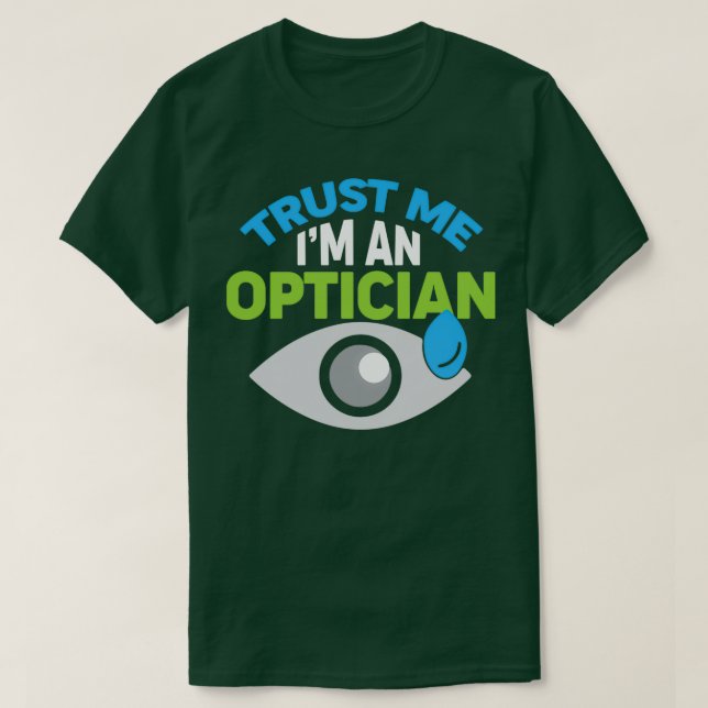 Camiseta Optician Ophthalmologist Funny Optics Eye Optometr (Diseño del anverso)