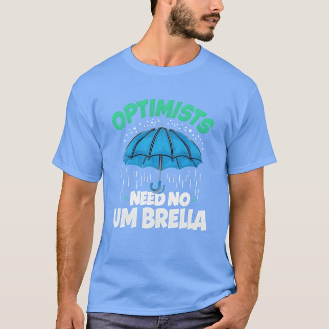 Camiseta Optimists Need No Umbrella Funny Positive Quote fa (Anverso)