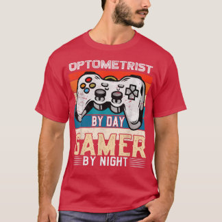 Camiseta Optometrist by day gamer by night video gaming fan
