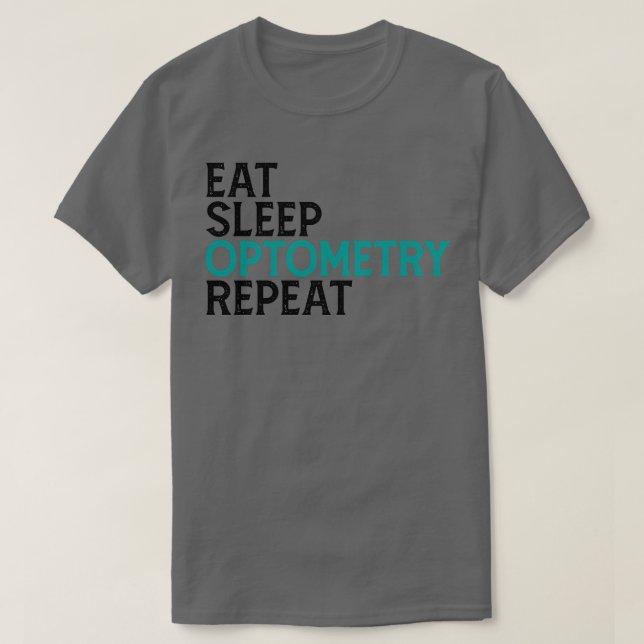 Camiseta Optometrist Eat Sleep Optometry Repeat (Diseño del anverso)
