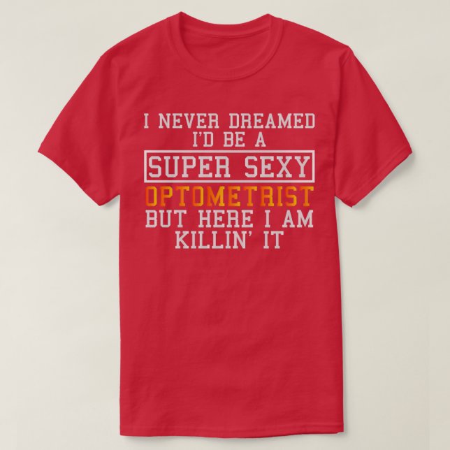 Camiseta Optometrist Never Dreamed Funny Optometry (Diseño del anverso)