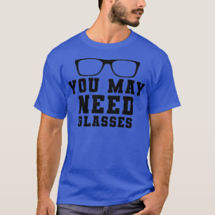 Camiseta Optometrist You may need glasses