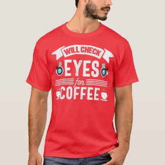 Camiseta Optometrista Funny Coffee optometry Optician Eye D