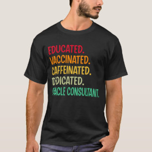 Camiseta Oracle Consultant. Educated Vaccinated Caffeinated