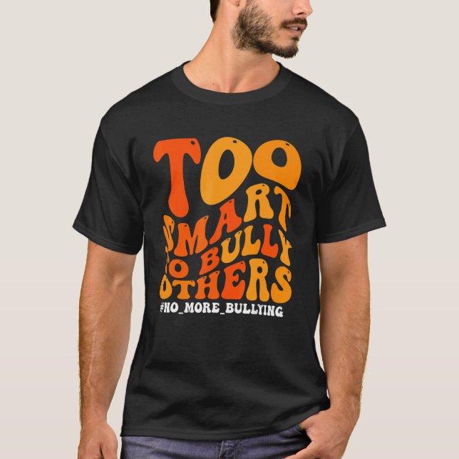 Camiseta Orange Anti Bullying Awareness Too Smart To Bully  (Anverso)