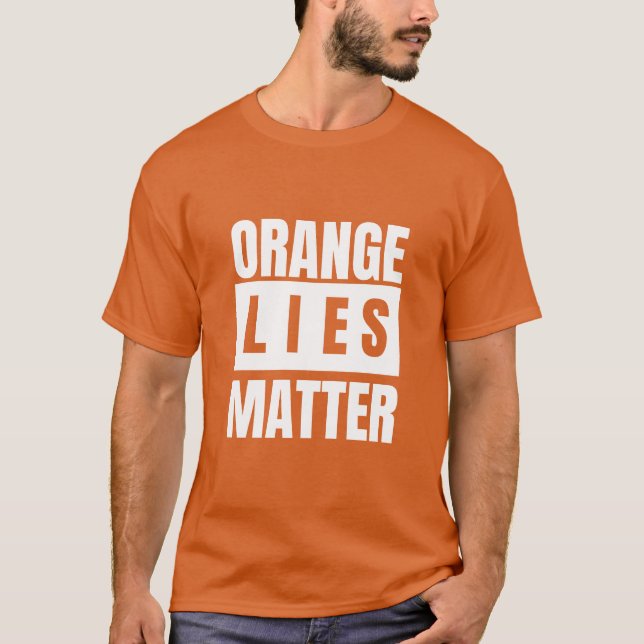 Camiseta Orange Lies Matter White Letters (Anverso)