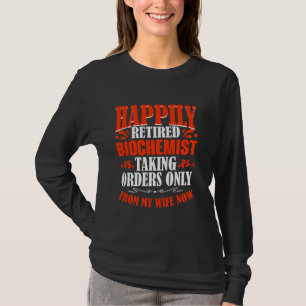 Camiseta Órdenes de mi esposa, ahora bioquímica retirada