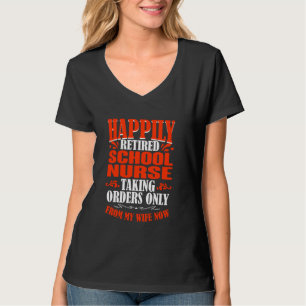 Camiseta Órdenes de mi esposa, ahora enfermera escolar reti