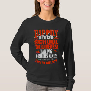 Camiseta Órdenes de mi esposa, ahora jubilada, en el colegi