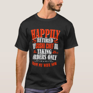 Camiseta Órdenes De Mi Esposa Ahora Jubilado Chef De Sushi