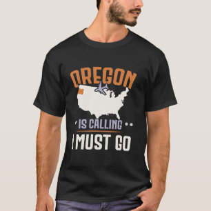 Camiseta Oregon Está Llamando Y Debo Ir A Estados Unidos