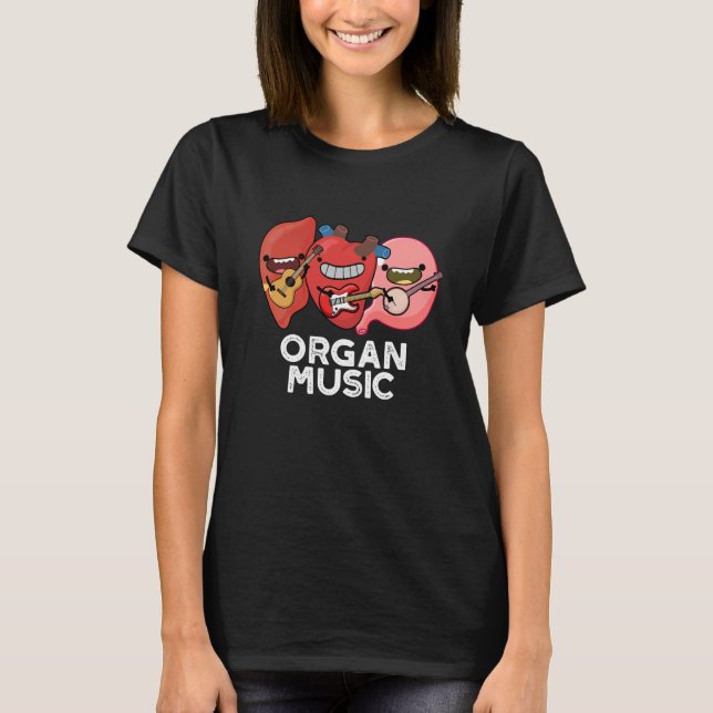 Camiseta Organ Music Funny Anatomy Body Parts Pun (Anverso)