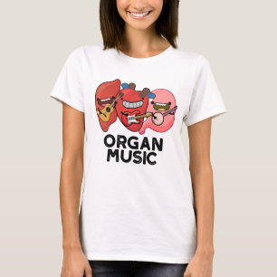 Camiseta Organ Music Funny Anatomy Body Parts Pun
