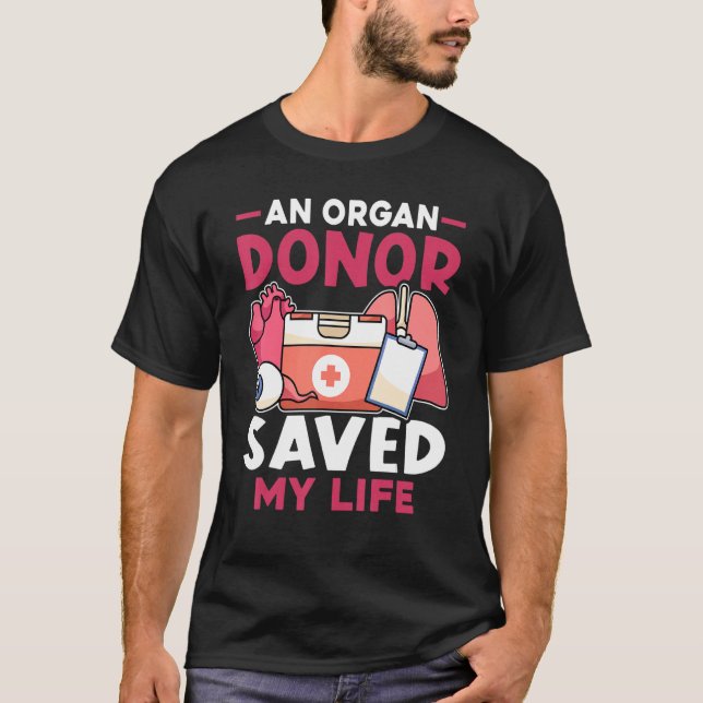 Camiseta Organ Transplant An Organ Donor Saved My Life (Anverso)