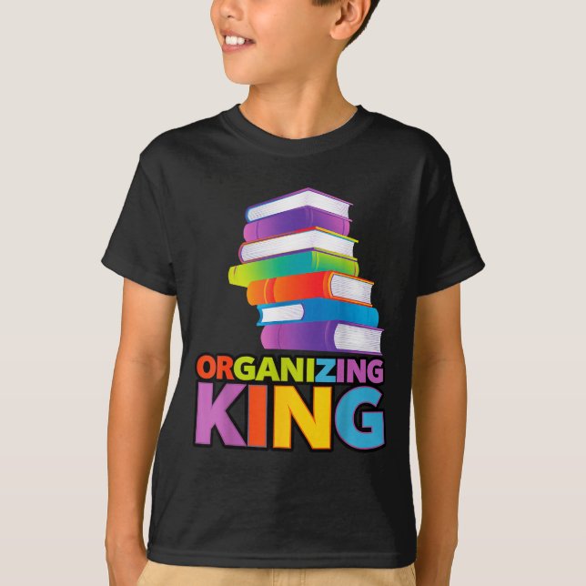 Camiseta Organizing King Quote Fun For Books Lovers Librari (Anverso)