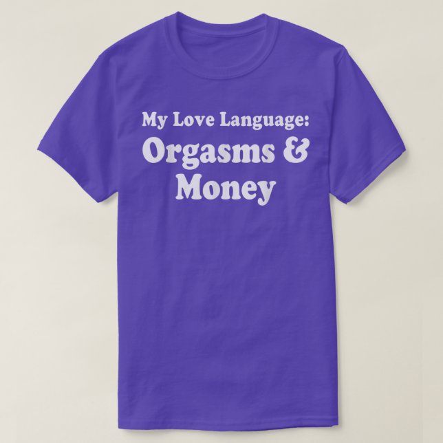 Camiseta Orgasmos y dinero de mi lenguaje de amor (Diseño del anverso)