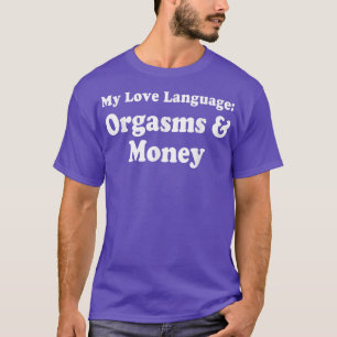 Camiseta Orgasmos y dinero de mi lenguaje de amor