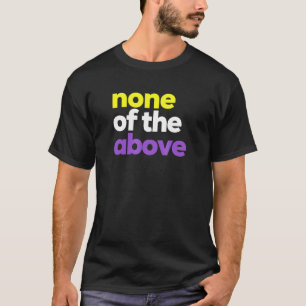Camiseta Orgullo LGBTQ no binario NB ninguno de los anterio