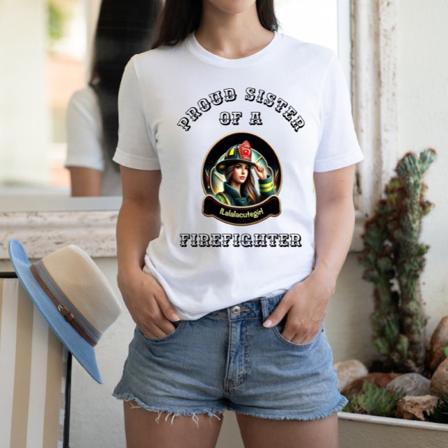 Camiseta Orgullosa Hermana De La imaginación De FireFighter (Subido por el creador)